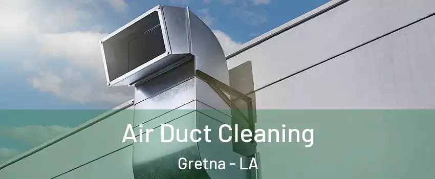  Air Duct Cleaning Gretna - LA