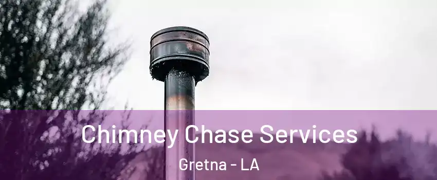  Chimney Chase Services Gretna - LA