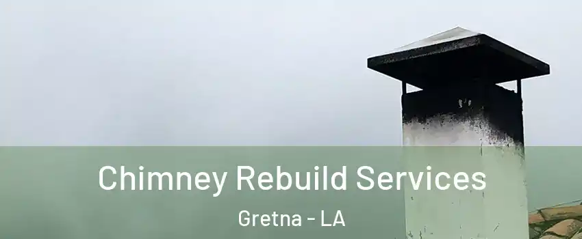  Chimney Rebuild Services Gretna - LA