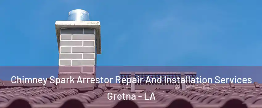  Chimney Spark Arrestor Repair And Installation Services Gretna - LA