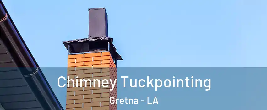  Chimney Tuckpointing Gretna - LA