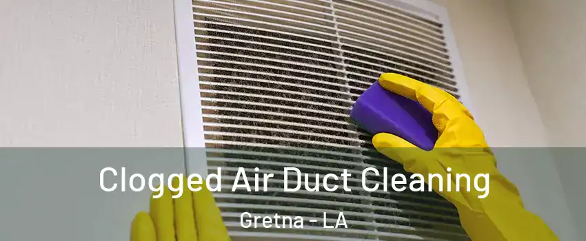  Clogged Air Duct Cleaning Gretna - LA