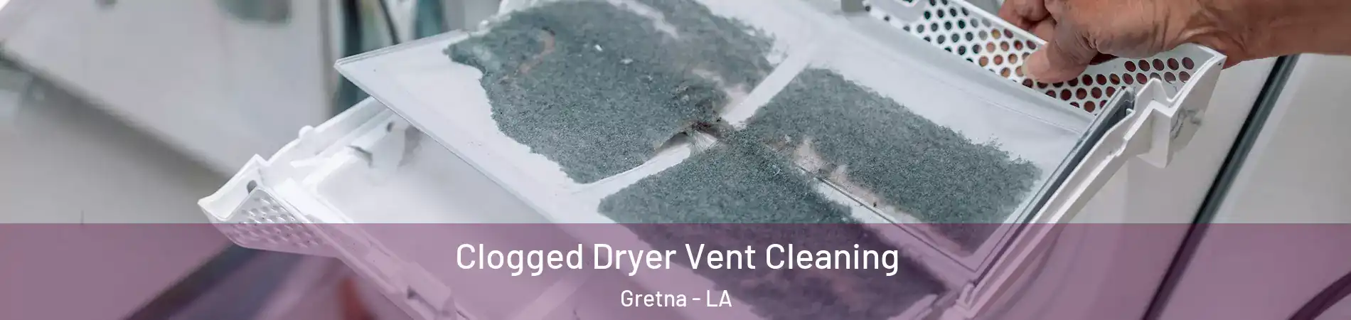  Clogged Dryer Vent Cleaning Gretna - LA