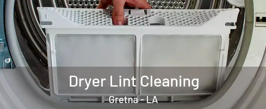 Dryer Lint Cleaning Gretna - LA