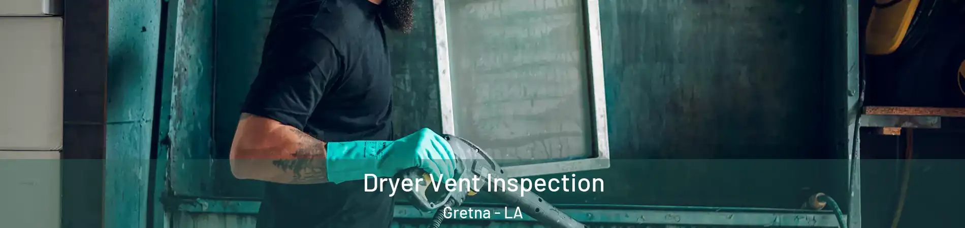  Dryer Vent Inspection Gretna - LA