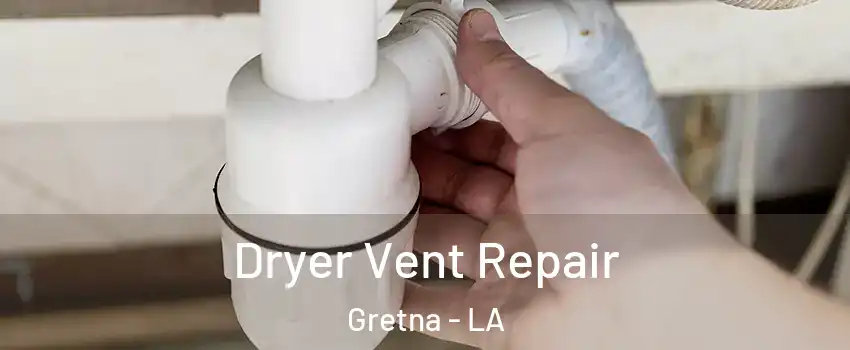  Dryer Vent Repair Gretna - LA