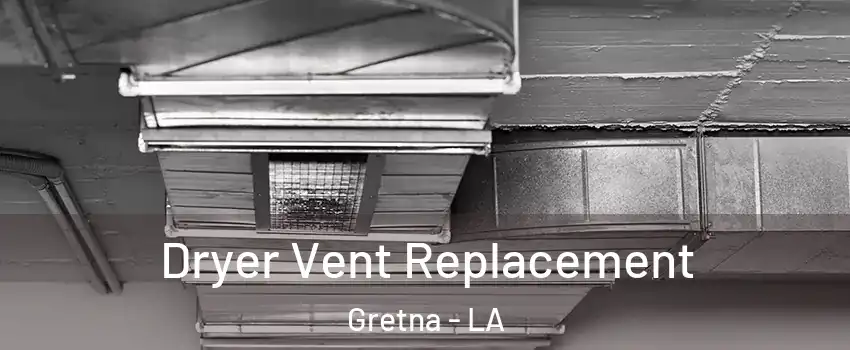 Dryer Vent Replacement Gretna - LA