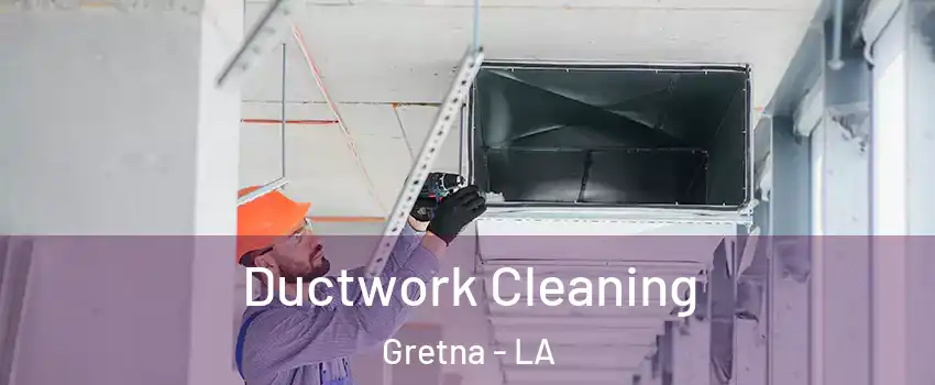  Ductwork Cleaning Gretna - LA