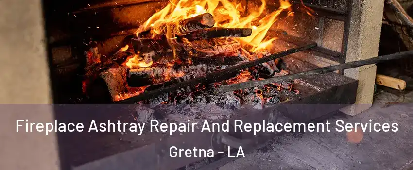  Fireplace Ashtray Repair And Replacement Services Gretna - LA