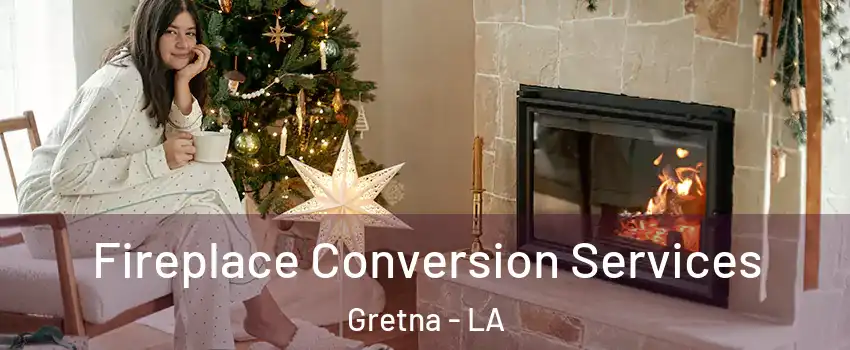  Fireplace Conversion Services Gretna - LA