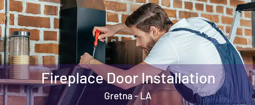  Fireplace Door Installation Gretna - LA