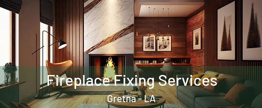  Fireplace Fixing Services Gretna - LA