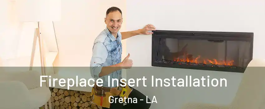 Fireplace Insert Installation Gretna - LA