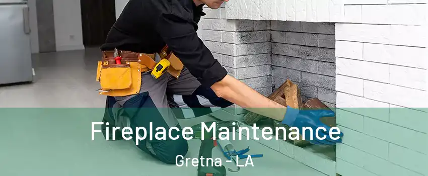  Fireplace Maintenance Gretna - LA