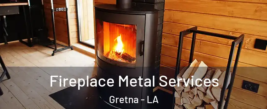  Fireplace Metal Services Gretna - LA