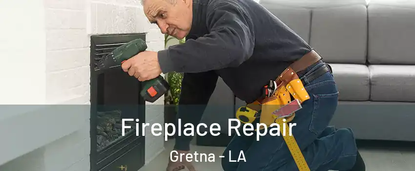  Fireplace Repair Gretna - LA