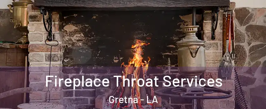  Fireplace Throat Services Gretna - LA