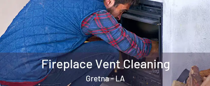  Fireplace Vent Cleaning Gretna - LA