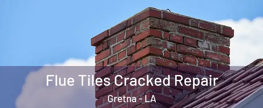 Flue Tiles Cracked Repair Gretna - LA