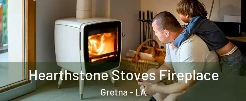Hearthstone Stoves Fireplace Gretna - LA