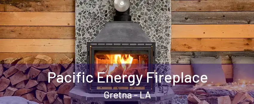 Pacific Energy Fireplace Gretna - LA