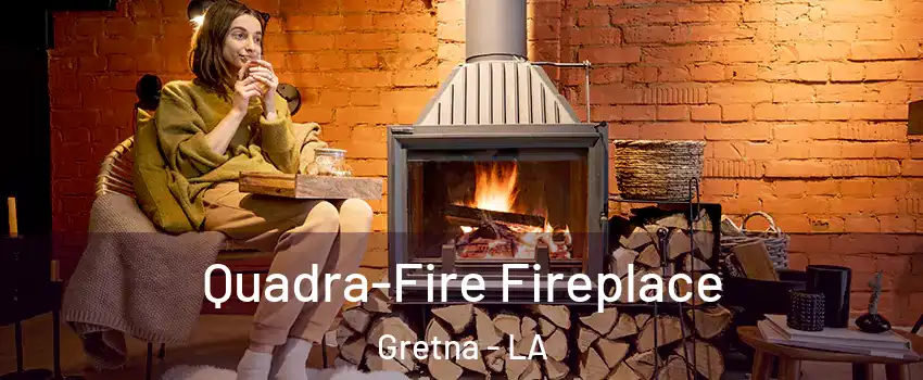  Quadra-Fire Fireplace Gretna - LA