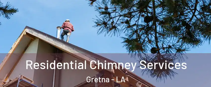 Residential Chimney Services Gretna - LA