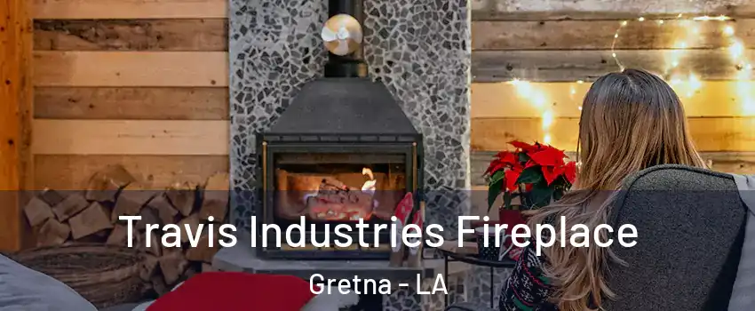 Travis Industries Fireplace Gretna - LA