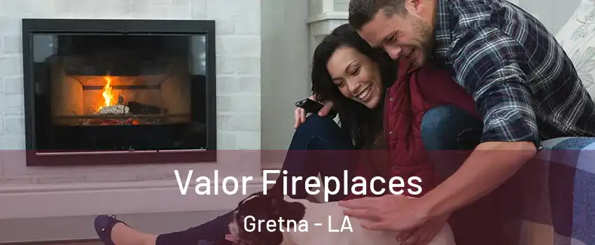  Valor Fireplaces Gretna - LA