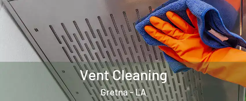  Vent Cleaning Gretna - LA