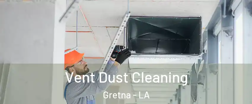  Vent Dust Cleaning Gretna - LA