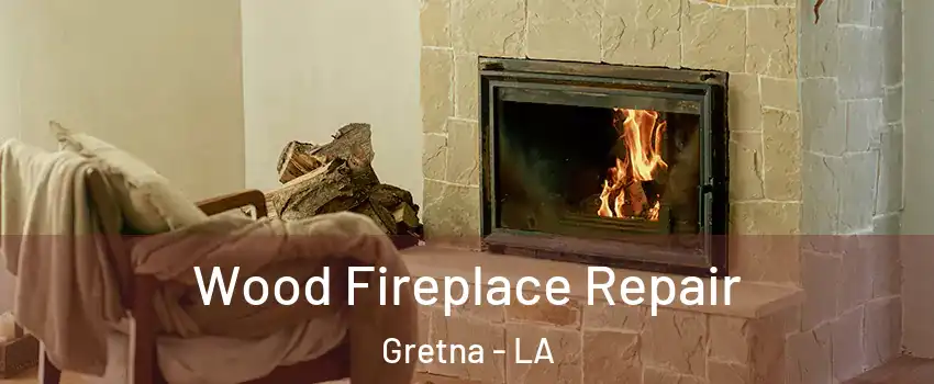  Wood Fireplace Repair Gretna - LA