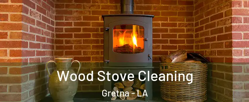  Wood Stove Cleaning Gretna - LA