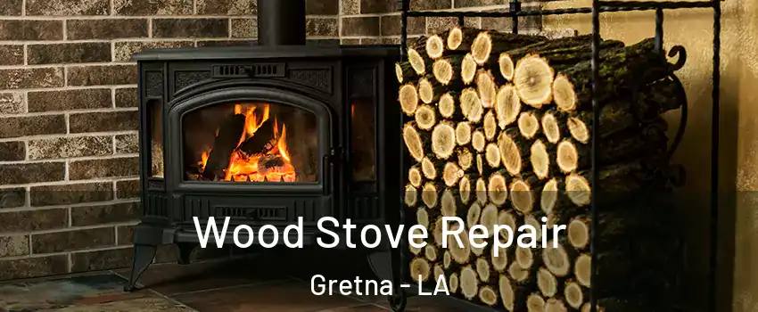  Wood Stove Repair Gretna - LA